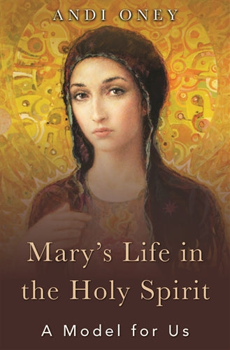 Mary's Life in the Holy Spirit: A Model for Us
