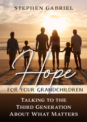 Hope for Your Grandchildren: Talking to the Third Generation About What Matters
