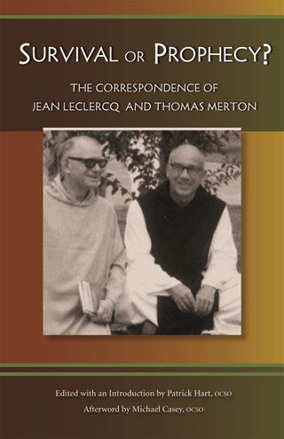 Survival Or Prophecy?: The Correspondence of Jean Leclercq and Thomas Merton