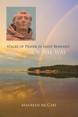 I Am the Way: Stages of Prayer in Saint Bernard