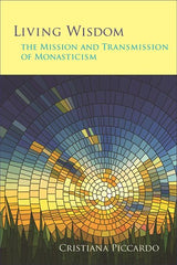 Living Wisdom: The Mission and Transmission of Monasticism