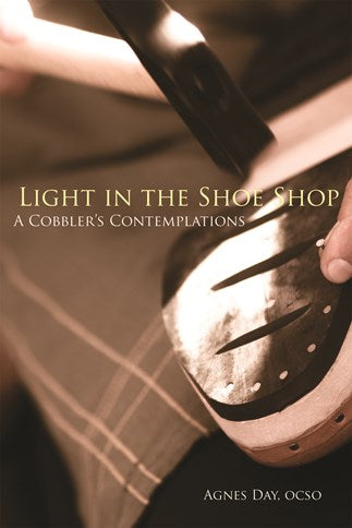 Light in the Shoe Shop: A Cobbler's Contemplations