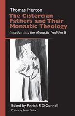 The Cistercian Fathers and Their Monastic Theology: Initiation into the Monastic Tradition 8