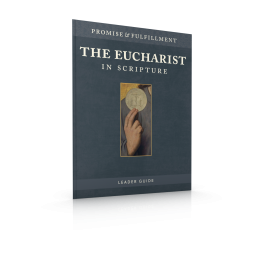 The Eucharist in Scripture Leader Guide (Promise and Fulfillment)