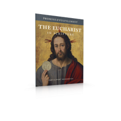 The Eucharist in Scripture Participant Workbook (Promise and Fulfillment)