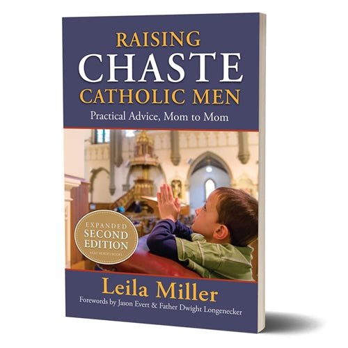 Raising Chaste Catholic Men - Expanded 2nd Edition