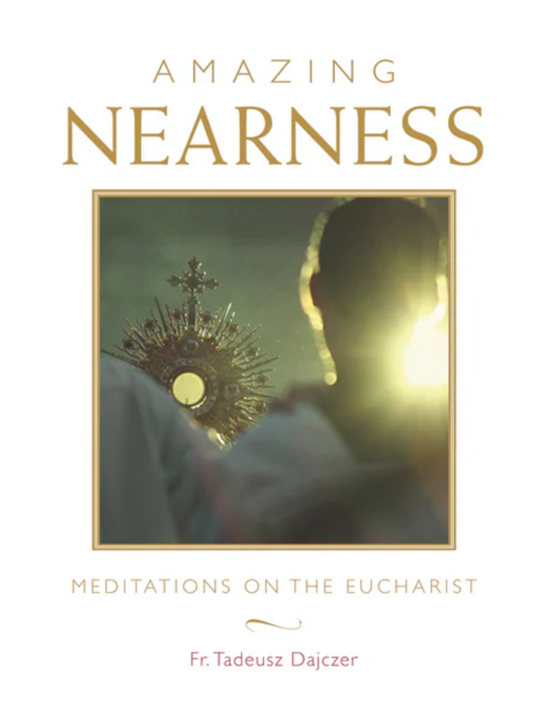 Amazing Nearness: Meditations on the Eucharist