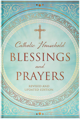 Catholic Household Blessings and Prayers (New Edition)