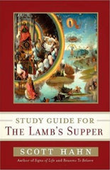Scott Hahn’s Study Guide for The Lamb’s Supper