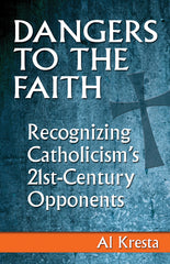 Dangers to the Faith: Recognizing Catholicism's Opponents