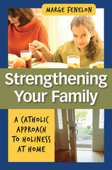 Strengthening Your Family: A Catholic Approach to Holiness