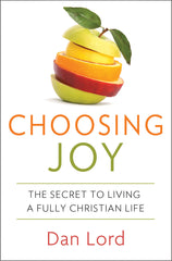 Choosing Joy: The Secret to Living a Fully Christian Life