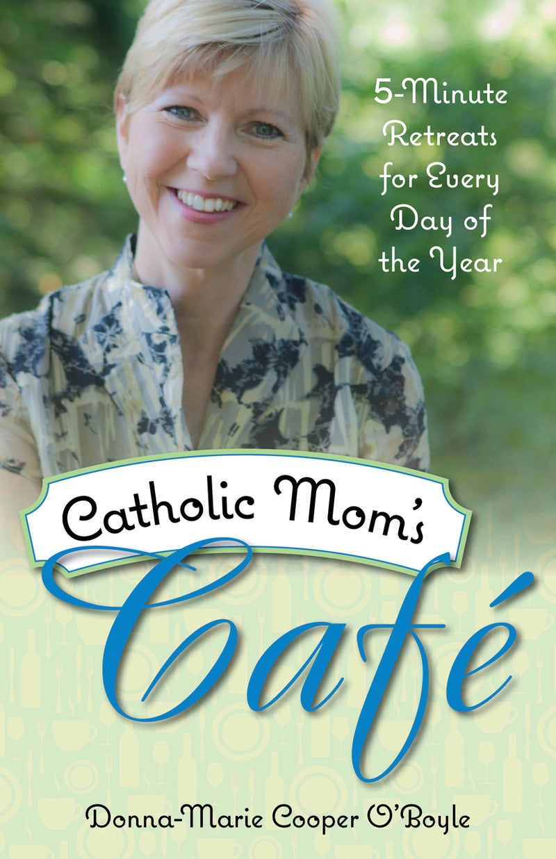 Catholic Mom's Cafe: 5 Minute Retreats for Every Day