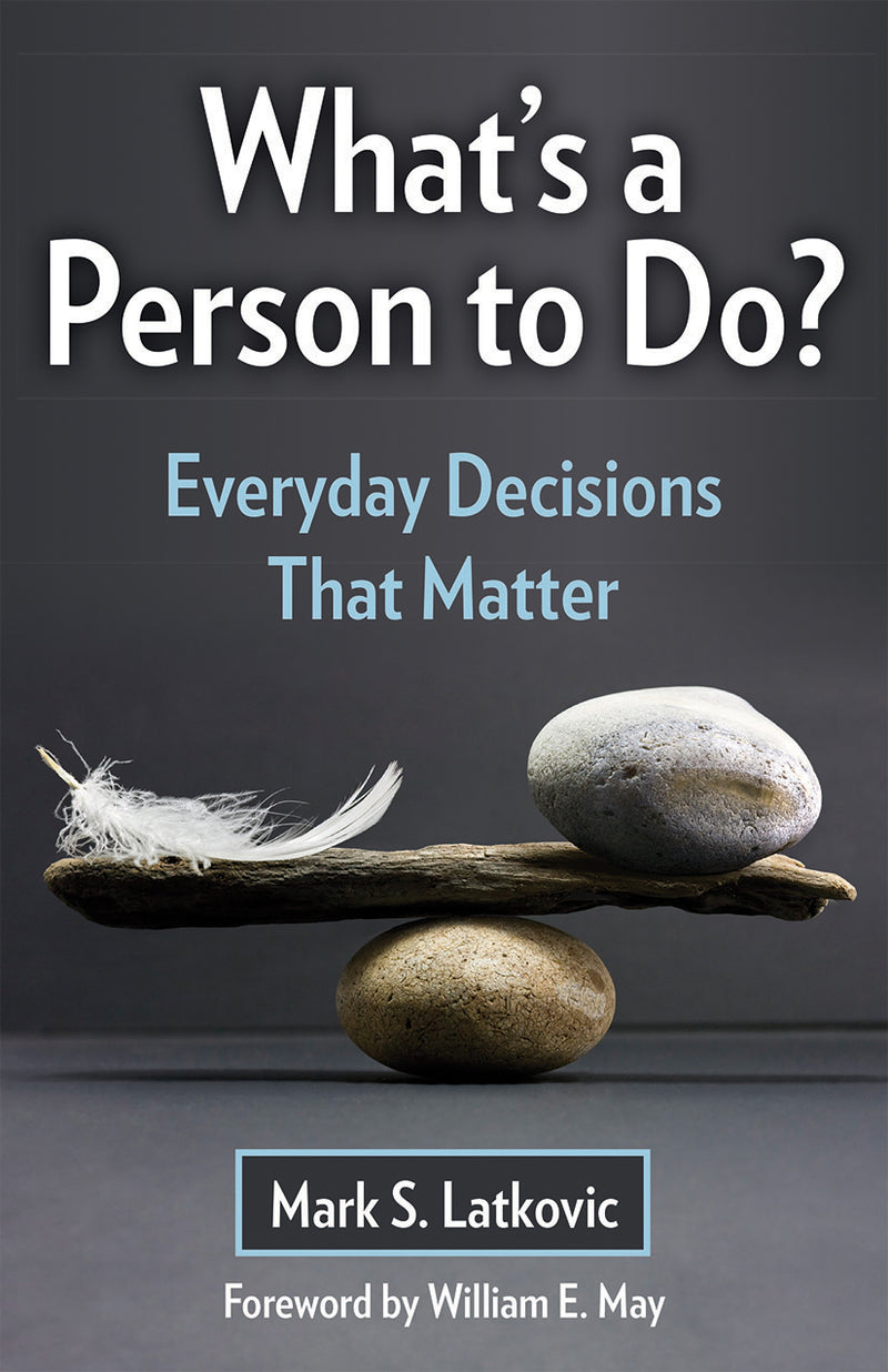 What's a Person to Do? Every Day Decisions That Matter