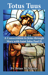 Totus Tuus: A Consecration to Jesus through Mary