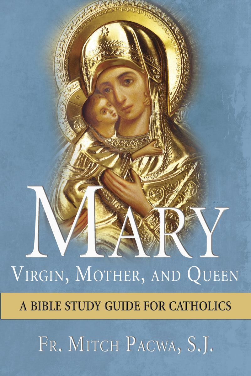 Mary-Virgin, Mother, and Queen: A Bible Study Guide