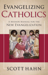 Evangelizing Catholics: A Mission Manual for Evangelization