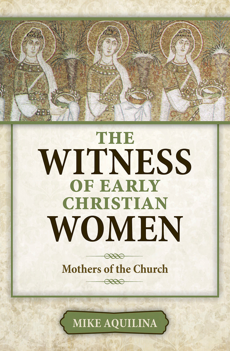 Witness of Early Christian Women: Mothers of the Church