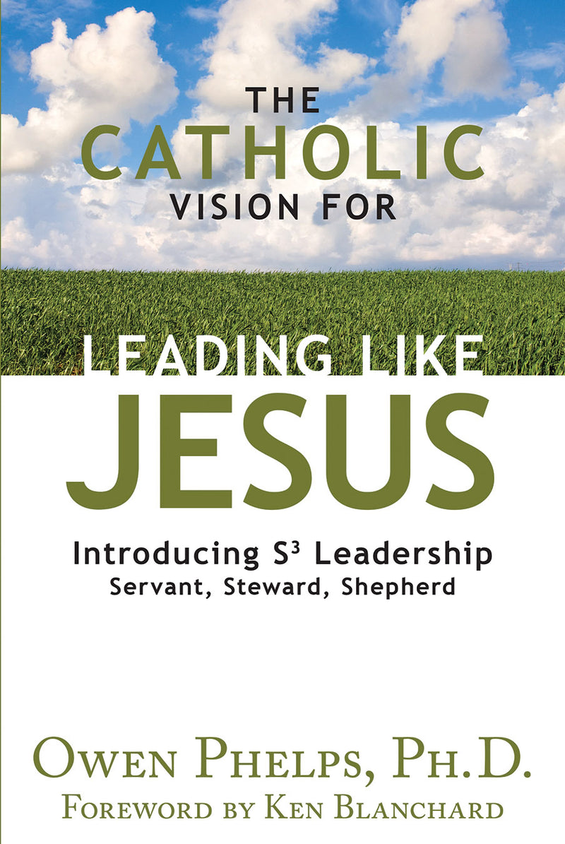 The Catholic Vision for Leading Like Jesus: S3 Leadership