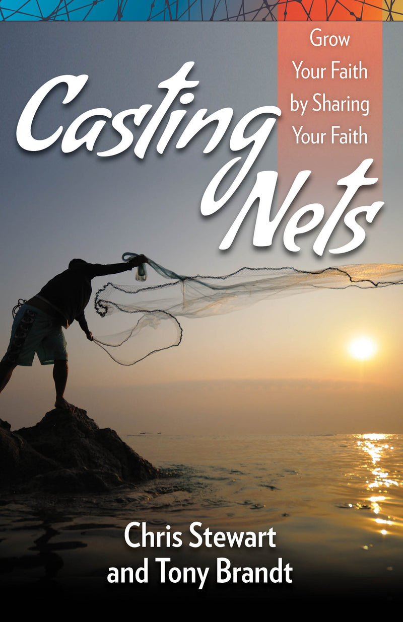 Casting Nets: Grow Your Faith by Sharing Your Faith