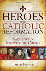 Heroes of the Catholic Reformation: Saints Who Renew Church