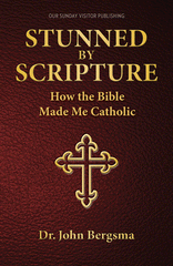 Stunned by Scripture: How the Bible Made Me Catholic