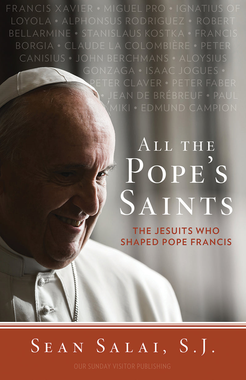 All the Pope's Saints: The Jesuits Who Shaped Pope Francis