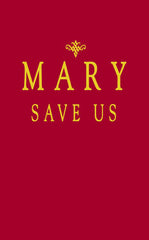 Mary, Save Us