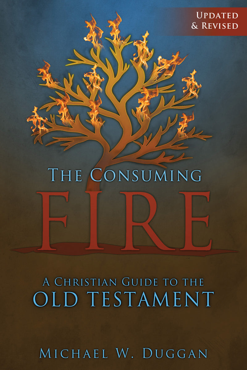 The Consuming Fire: A Christian Guide to the Old Testament