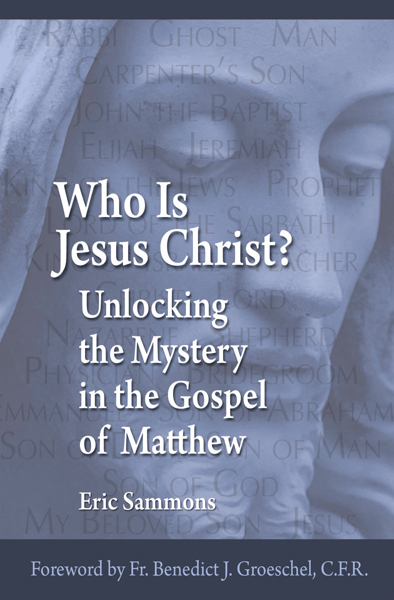Who Is Jesus Christ? Unlocking the Mystery in the Gospel
