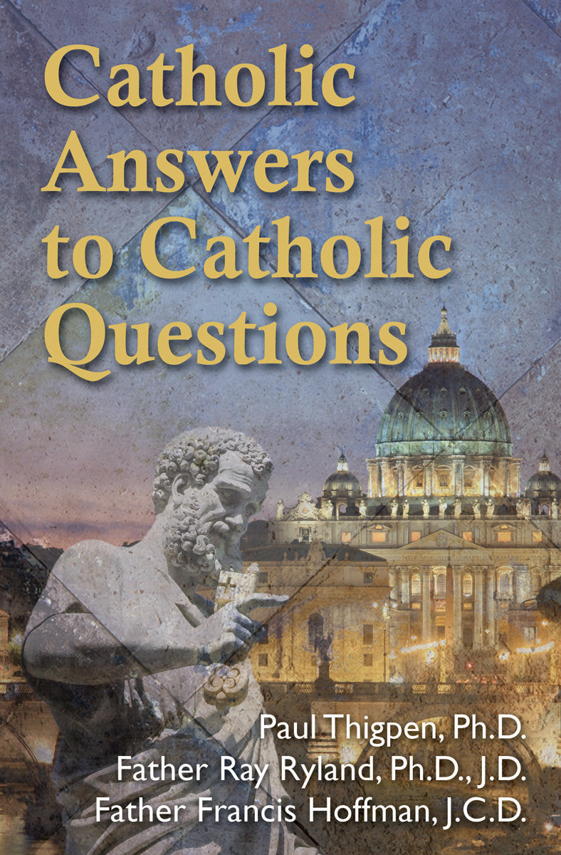Catholic Answers to Catholic Questions