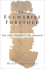 The Eucharist Foretold: The Lost Prophecy of Malachi