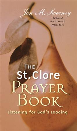 The St. Clare Prayer Book: Listening for God's Leading