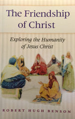 The Friendship of Christ: Exploring The Humanity of Jesus Christ