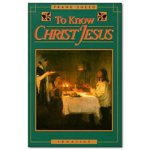 To Know Christ Jesus | Catholic Books Direct