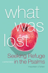 What Was Lost: Seeking Refuge in the Psalms