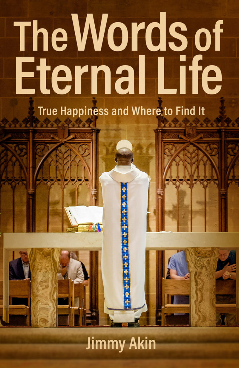 Words of Eternal Life: True Happiness and Where to Find It