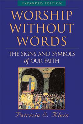Worship Without Words: The Signs and Symbols of Our Faith, Expanded Edition