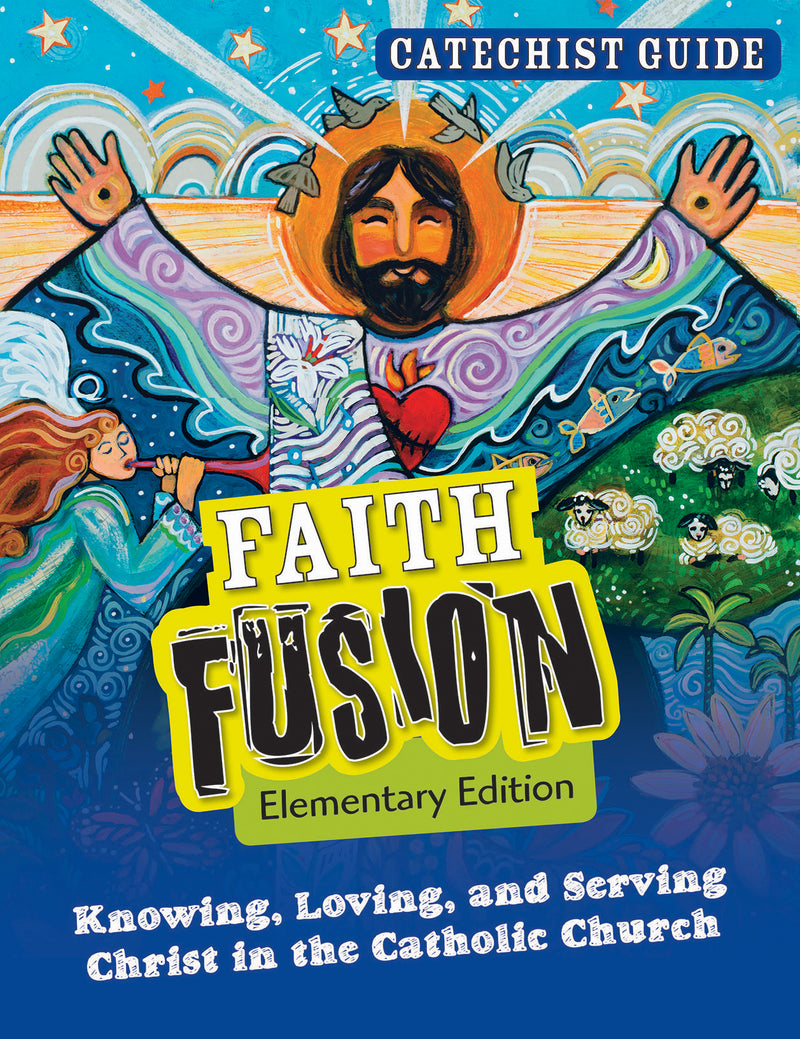 Faith Fusion Teacher Guide: Knowing, Loving, Serve Christ