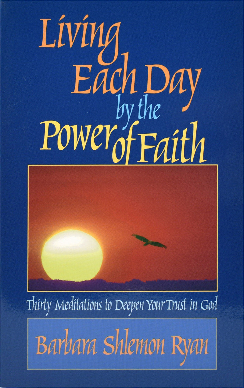Living Each Day By The Power Of Faith