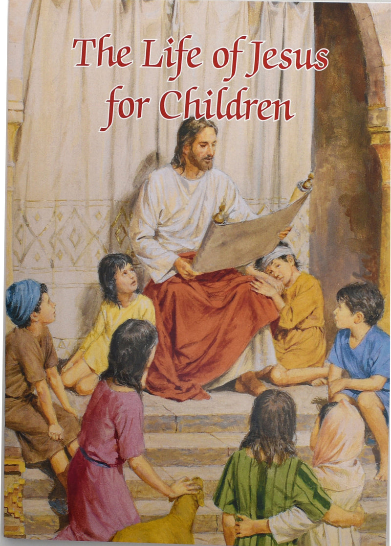 The Life Of Jesus For Children Catholic Classics