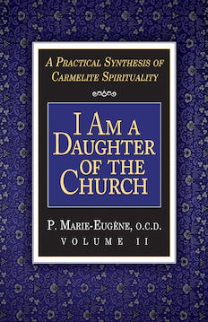 I Am a Daughter of the Church: A Practical Synthesis of Carmelite Spirituality (Vol. II)