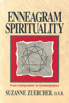 Enneagram Spirituality: From Compulsion to Contemplation