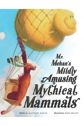 Mr. Mehan’s Mildly Amusing Mythical Mammals: A Hypothetical Alphabetical