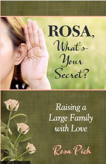 Rosa, What’s Your Secret? Raising a Large Family with Love