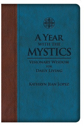 A Year With the Mystics: Visionary Wisdom for Daily Living