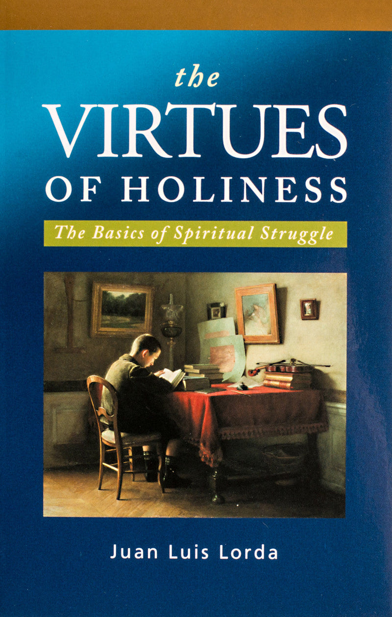The Virtues of Holiness: The Basics of Spiritual Struggle