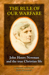The Rule of Our Warfare: John Henry Newman and the True Christian Life