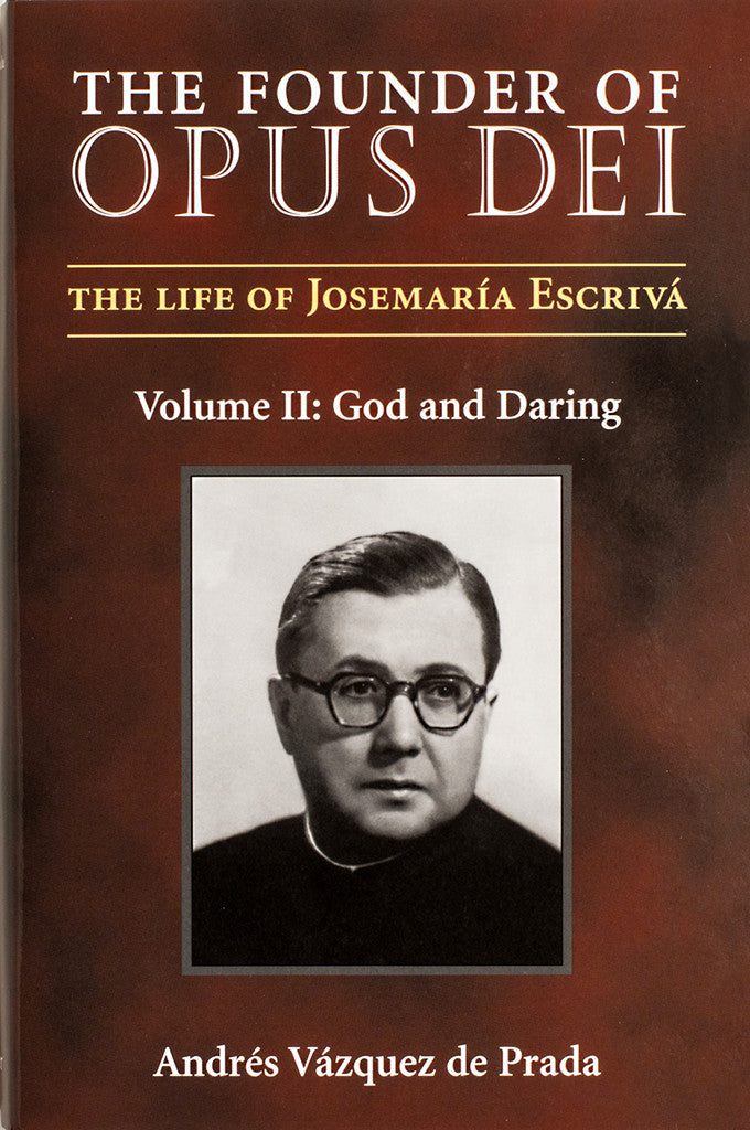 The Founder of Opus Dei, Volume II - God and Daring
