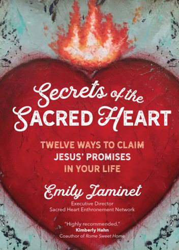 Secrets of the Sacred Heart: Twelve Ways to Claim Jesus’ Promises in Your Life